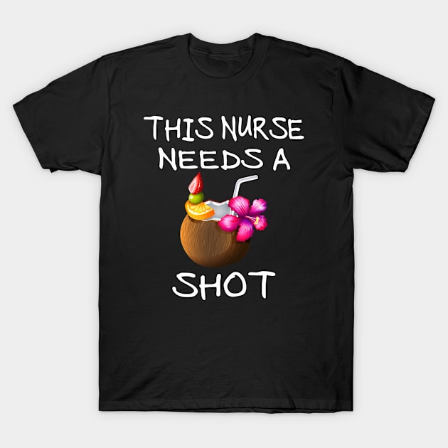 This Nurse Needs A Shot T-Shirt by Dealphy